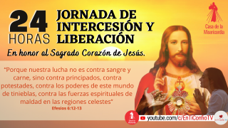 Jornada de Intercesión y Liberación, en honor al Sagrado Corazón de Jesús  - 3 Parte 