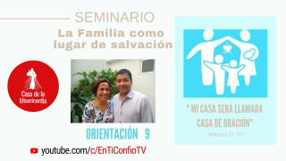 Seminario la familia como lugar de salvacion - Orientación 9. Mi familia mi mejor empresa.