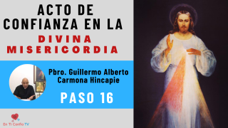  Acto de Confianza en la Divina Misericordia Paso 16: “San Juan Pablo II, el Papa de la Misericordia”