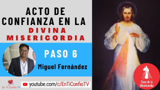 Acto de Confianza en la Divina Misericordia Paso 6: “La última tabla de salvación para la humanidad es la Misericordia Divina”