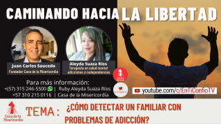 Caminando hacia la libertad -¿Cómo detectar un familiar con problemas de adicción?
