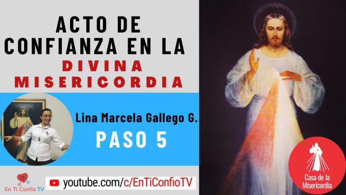 Acto de Confianza en la Divina Misericordia : Paso 5:“Nuestra Miseria y el llamado a la Conversión”