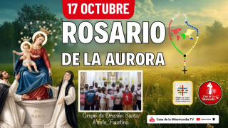 Santo Rosario de la Aurora  / 17 de Octubre del 2026