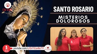 Santo Rosario Misterios  Dolorosos / 7 de Abril del 2023