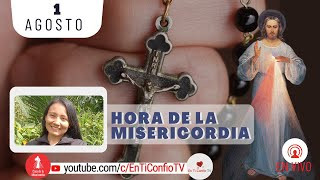 Hora de la Misericordia / 1 de Agosto del 2024