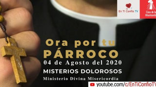 Ora por tu Párroco | Santo Rosario Misterios Dolorosos
