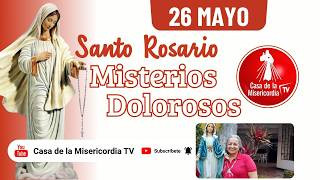 Santo Rosario Misterios Dolorosos / 26 de Mayo de 2026