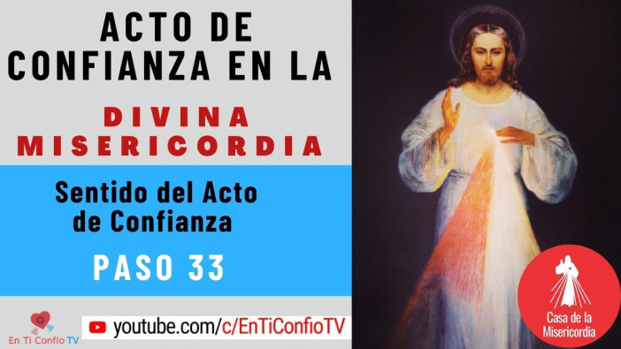 Acto de Confianza en la Divina Misericordia Paso 33 : Sentido del Acto de Confianza / 11 Septiembre del 2020