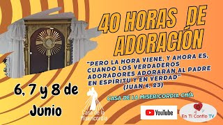 40 Horas de Adoración ante Jesús Eucaristía CDLM Chía / 6 de Junio del 2023