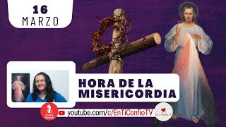 Hora de la Misericordia / 16 de Marzo del 2024