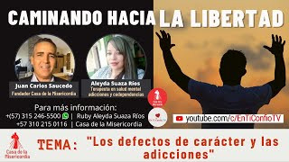 Los defectos de carácter y las adicciones Caminando hacia la libertad 