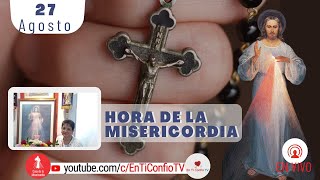 Hora de la Misericordia / 27 de Agosto del 2022