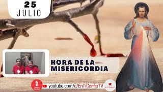 Hora de la Misericordia / 25 de Julio del 2024