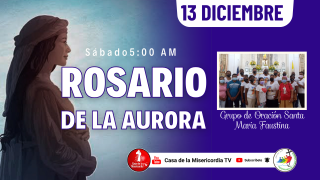 Santo Rosario de la Aurora / 13 de Diciembre del 2025