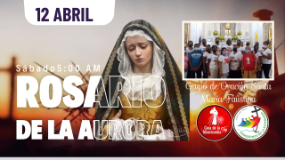 Santo Rosario de la Aurora / 12 de Abril del 2025
