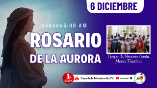 Santo Rosario de la Aurora  / 6 de Diciembre del 2025