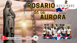 Santo Rosario de la Aurora  / 2 de Noviembre del 2024