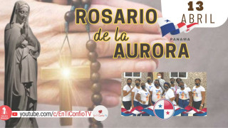 Santo Rosario de la Aurora / 13 de Abril del 2024
