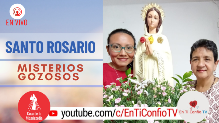 Santo Rosario Misterios Gozosos / 1 de Mayo del 2021