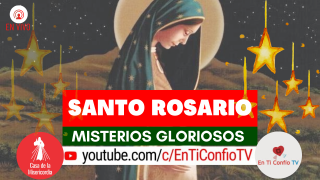 Santo Rosario Misterios Gloriosos 23 de Diciembre del 2020