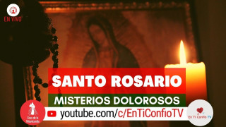 Santo Rosario Misterios Dolorosos / 15 de Diciembre del 2020