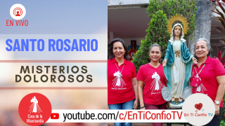 Santo Rosario Misterios Dolorosos / 6 de Abril del 2021