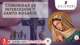Comunidad de Intercesión y Santo Rosario / 2 de Diciembre del 2023