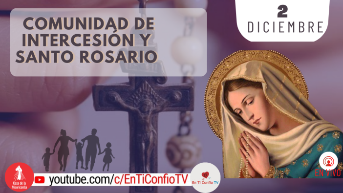 Comunidad de Intercesión y Santo Rosario / 2 de Diciembre del 2023