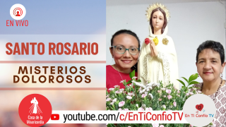 Santo Rosario Misterios Dolorosos / 9 de Abril de 2021