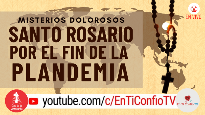 Santo Rosario por el fin de la Plandemia / 20 de Noviembre del 2020