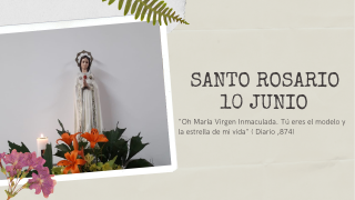 Santo Rosario 10 de Junio 