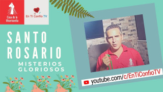 Santo Rosario 9 de agosto Misterios Gloriosos