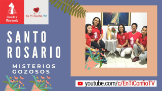 Santo Rosario Misterios Gozosos 