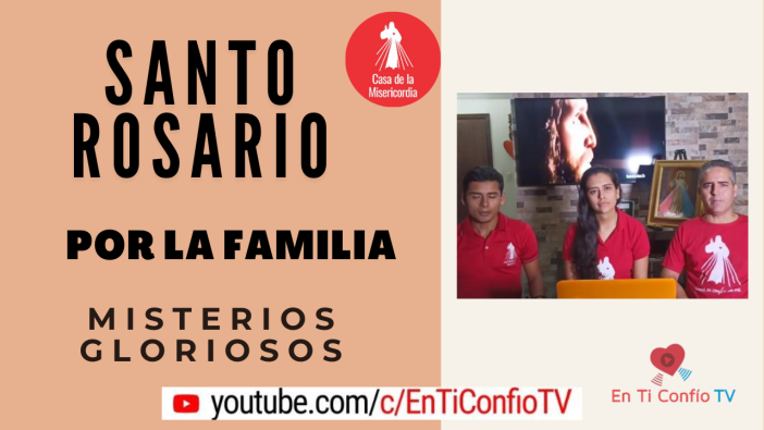 Santo Rosario por la Familia / Misterios Gloriosos