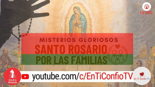 Santo Rosario por las Familias / 20 de Diciembre del 2020