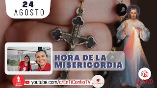 Hora de la Misericordia / 24 de Agosto del 2024