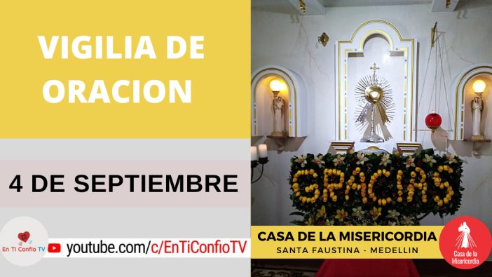 Vigilia de Oración Casa de la Misericordia Santa Faustina Medellin 4 de Septiembre