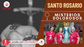 Santo Rosario Misterios  Dolorosos / 22 de Agosto del 2023