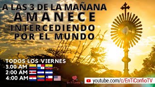 Amanece Intercediendo por el Mundo  / 17 de Junio del 2022