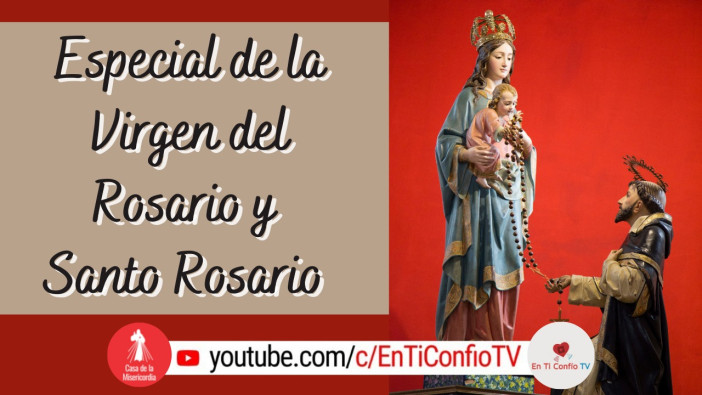 Especial Virgen del Rosario y Santo Rosario / 7 de Octubre del 2021