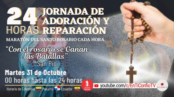 24 Horas Jornada de Adoración y Reparación Parte 1 / 31 de Octubre 2023