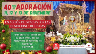 40 horas de Adoración / 13 de Diciembre del 2024 40 horas de Adoración / 13 de Diciembre del 2024