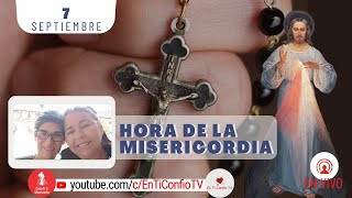Hora de la Misericordia  / 7 de Septiembre del 2023