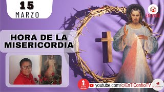 Hora de la Misericordia / 15 de Marzo del 2023