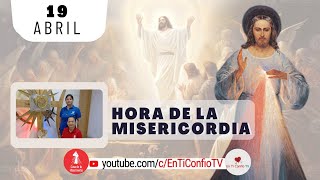 Hora de la Misericordia / 19 de Abril del 2024