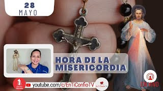 Hora de la Misericordia / 28 de Mayo del 2024