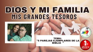 5 Parejas ejemplares de la Biblia / Dios y Mi Familia mis grandes tesoros