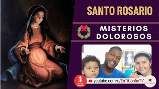 Santo Rosario Misterios  Dolorosos / 15 de Diciembre del 2023
