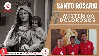 Santo Rosario Misterios  Dolorosos / 7 de Julio del 2023