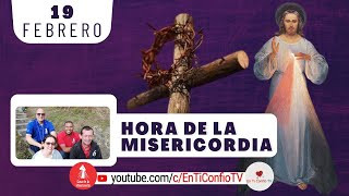 Hora de la Misericordia / 19 de Febrero del 2024